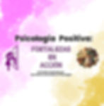 Psicología Positiva: FORTALEZAS EN ACCIÓN