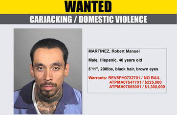 Suspect Robert Martinez, is wanted for carjacking and domestic violence