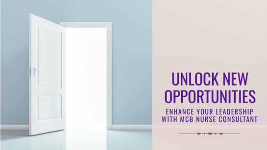 Enhance Your Leadership: Unlock New Opportunities with MCB Nurse Consultant
