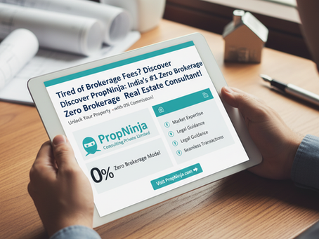 Tired of Brokerage Fees? Discover PropNinja: India's #1 Zero Brokerage Real Estate Consultant!