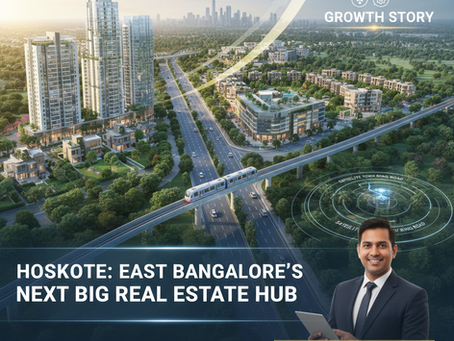 Hoskote: East Bangalore's Next Big Real Estate Hub—An Investment Spotlight by PropNinja Consulting