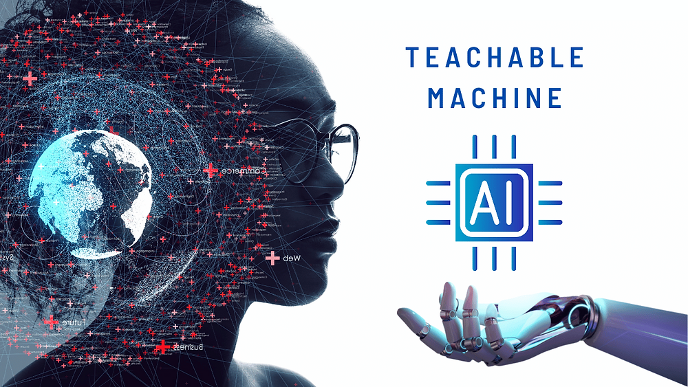 Teachable Machine Teachable Machine