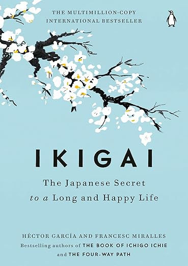 Book Ikigai: The Japanese Secret to a Long and Happy Life.