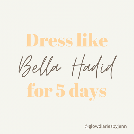 Dress like Bella Hadid for 5 days