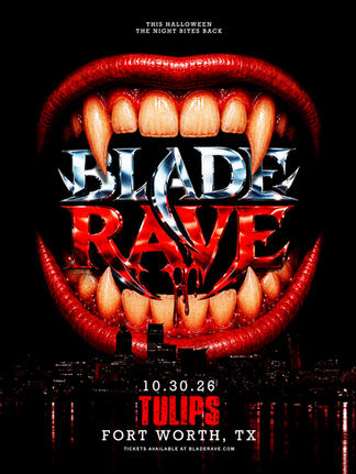 The Blade Rave | Forth Worth, TX | Tulips | October 30th, 2026