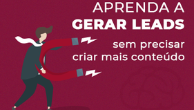 Mais leads e menos conteúdo: aprenda a reutilizar conteúdo de qualidade