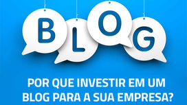 Por que investir em um blog para a sua empresa?