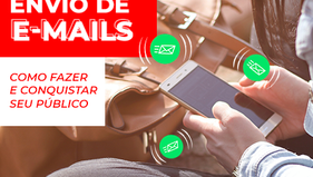 Envio de e-mails: como fazer e conquistar seu público