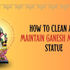 How to Clean and Maintain Ganesh Marble Statue