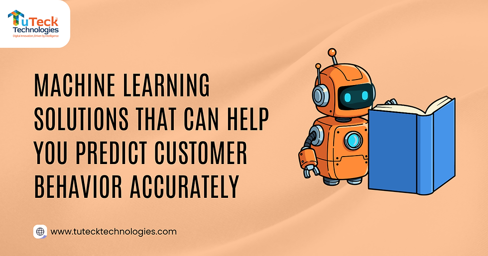 Machine Learning Solutions That Can Help You Predict Customer Behavior Accurately