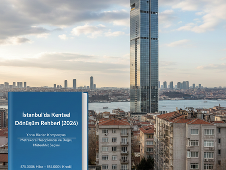 İstanbul’da Kentsel Dönüşüm Rehberi (2026)
