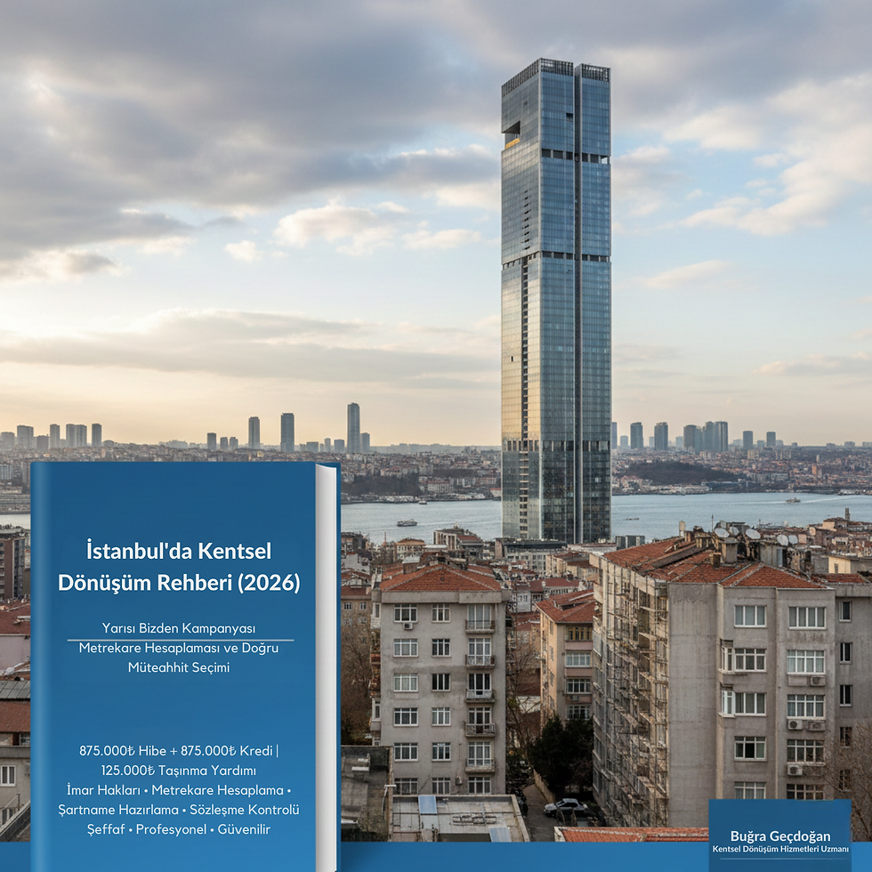 İstanbul’da Kentsel Dönüşüm Rehberi (2026)