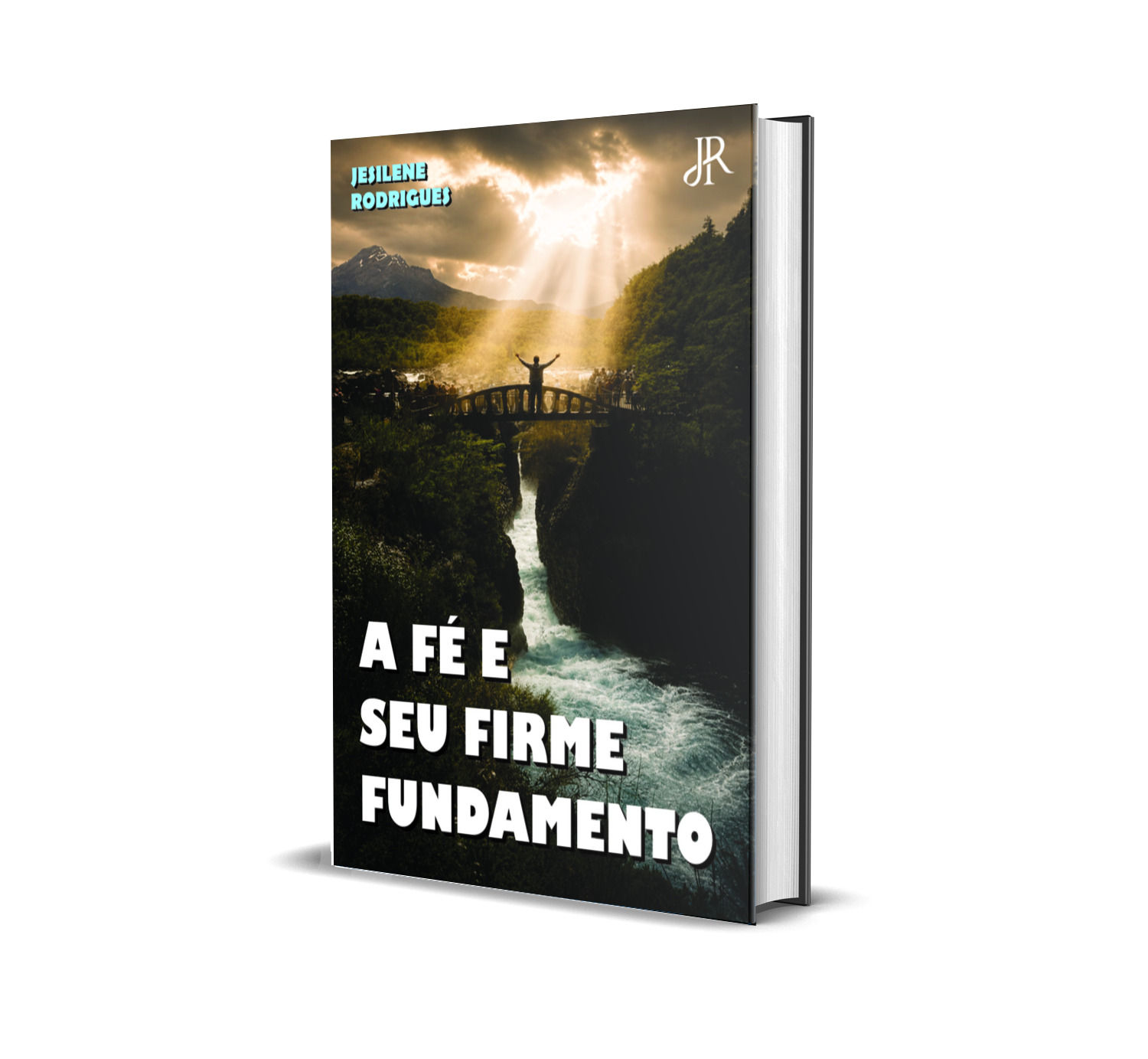 A FÉ E SEU FIRME FUNDAMENTO