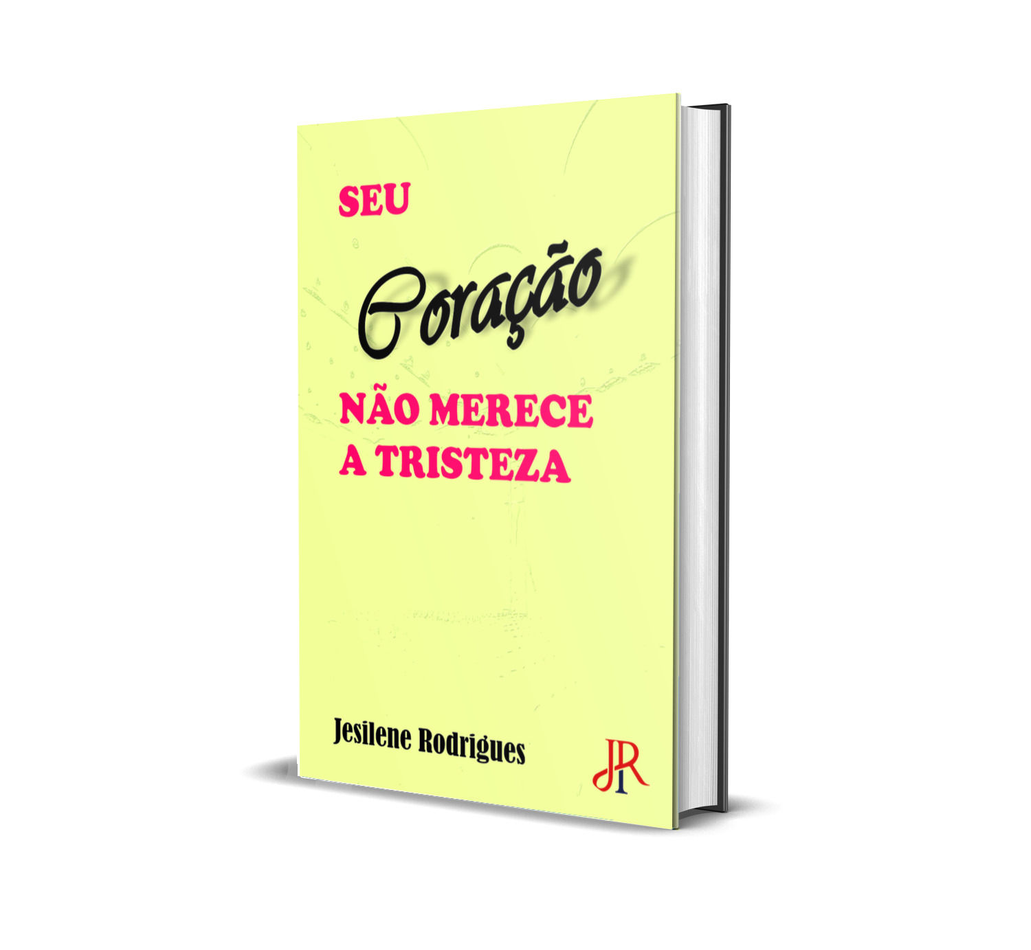 SEU CORAÇÃO NÃO MERECE A TRISTEZA