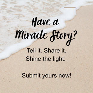 “Graphic inviting women to share their miracle stories, with the text ‘Have a Miracle Story? Tell it. Share it. Shine the light. Submit yours now’ on a soft peach and gold background.”