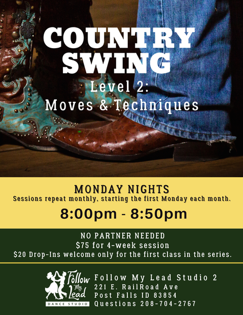 Come join us for a 4-week Country Swing Level 2 Moves & Techniques Class beginning the first Monday of each month at Follow My Lead Dance Studio in Post Falls, Idaho.