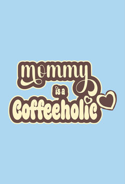 Coffeeholic Mama_20225_v02