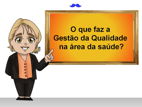 O que faz a Gestão da Qualidade na área da saúde?