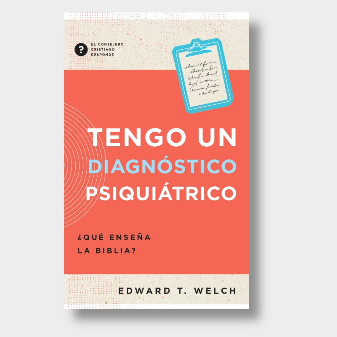 Tengo un diagnóstico psiquiátrico ¿Qué enseña la Biblia?