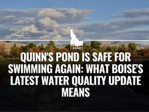 Quinn's Pond Is Safe for Swimming Again: What Boise's Latest Water Quality Update Means