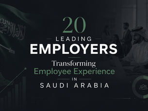 20 Leading Employers Transforming Employee Experience in Saudi Arabia