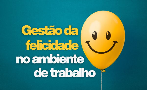 Novo curso na plataforma: Gestão da Felicidade no Ambiente de Trabalho