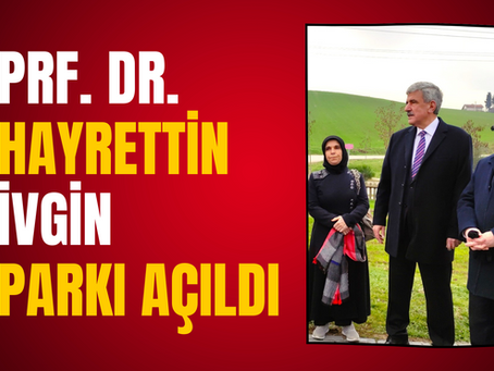 Prf. Dr. Hayrettin İvgin Parkı Açıldı