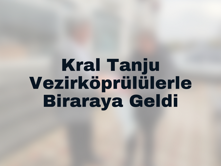 Kral Tanju Vezirköprülülerle Biraraya Geldi