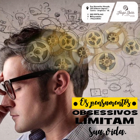 OS PENSAMENTOS OBSESSIVOS LIMITAM SUA VIDA