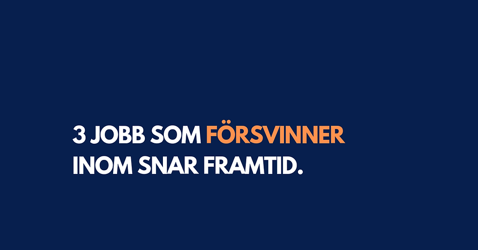 3 jobb som försvinner inom snar framtid