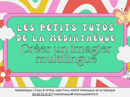 Les Petits Tutos de la Médiathèque : Créer un Imagier Multilingue