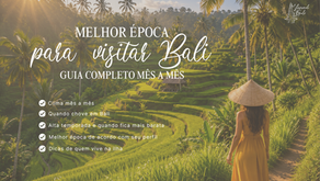Melhor Ă©poca para visitar Bali: guia completo mĂȘs a mĂȘs (2026)