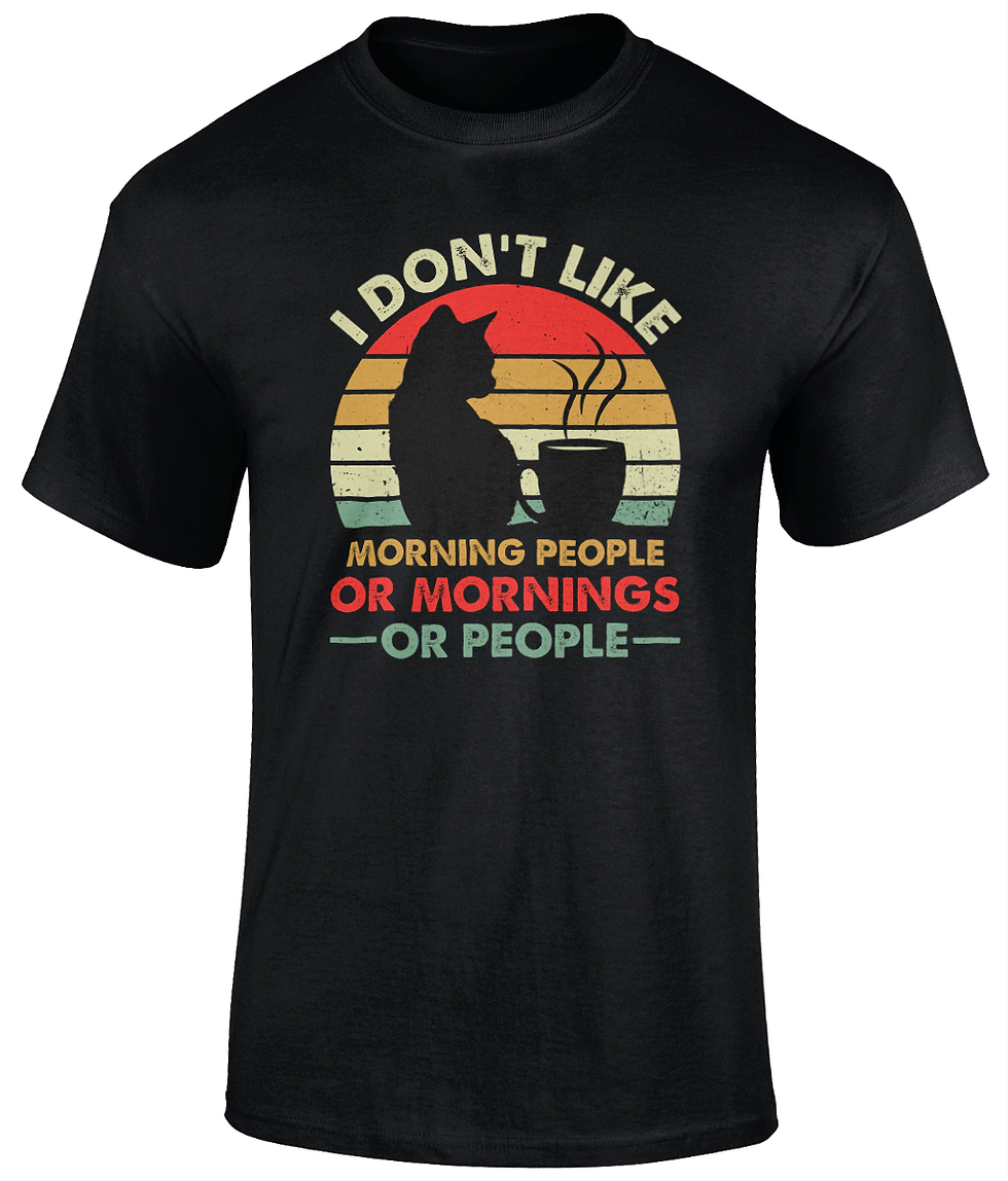 I DON'T LIKE MORNING PEOPLE...