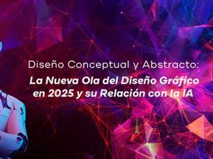 Diseño Conceptual y Abstracto: La Nueva Ola del Diseño Gráfico en 2025 y su Relación con la IA