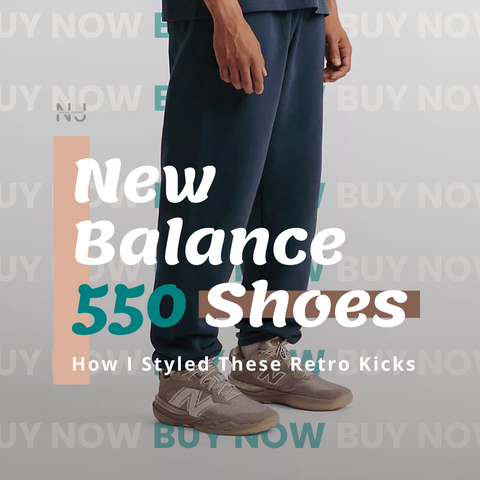 New Balance 550 Shoes | How I Styled These Retro Kicks