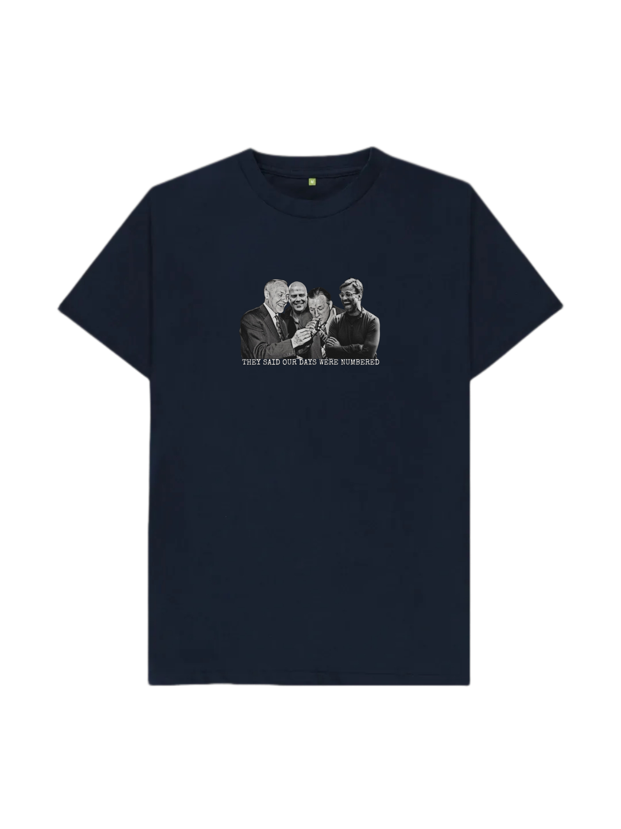 They said our days were numbered - Men’s T-shirt