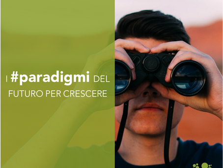 I paradigmi del futuro per crescere
