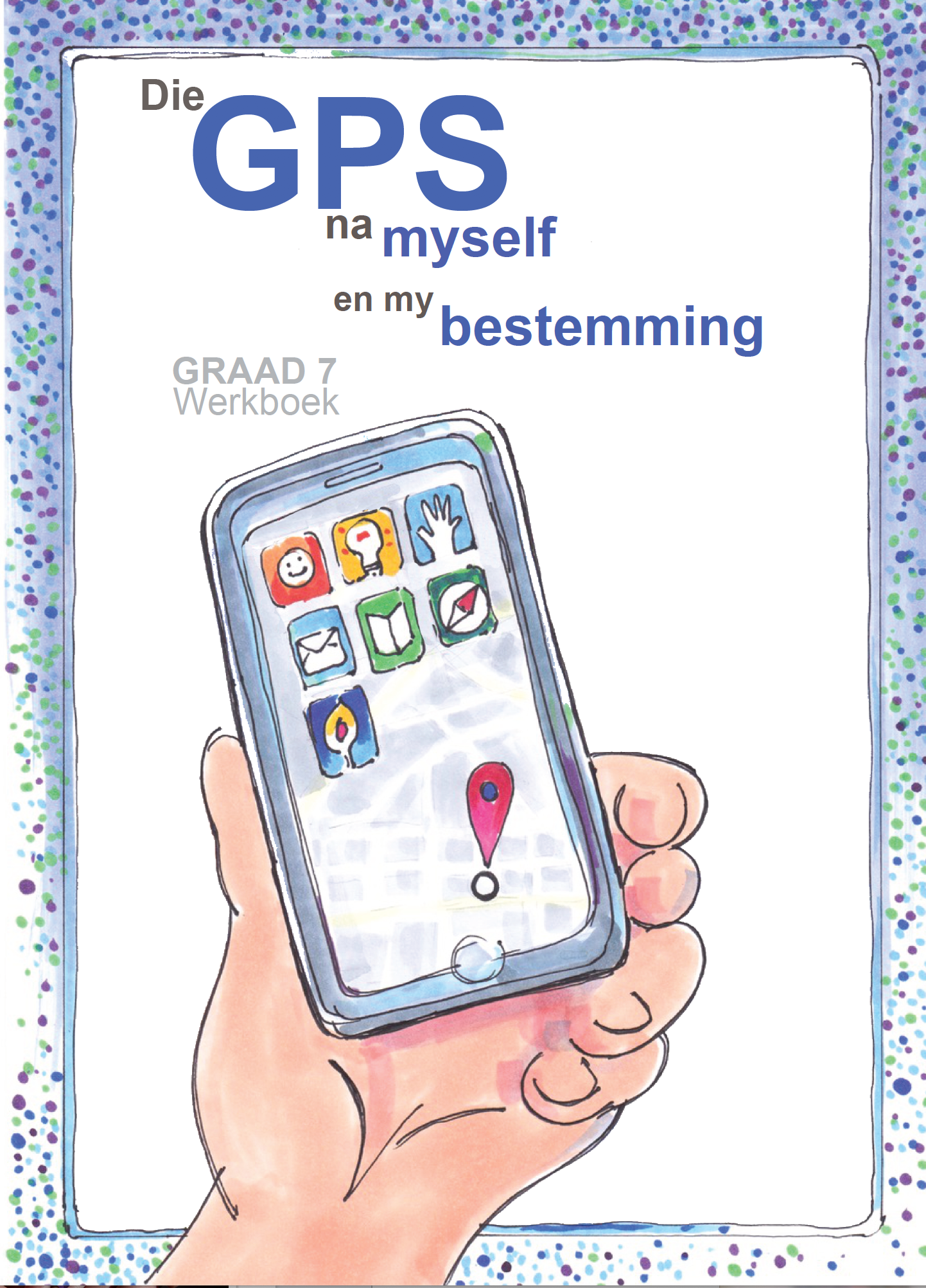 My GPS na myself en my bestemming Graad 7 Werkboek (E-Book)