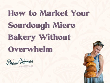 The Marketing Mistake That’s Keeping Your Micro Bakery Invisible | Episode 124