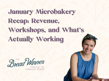 January Reflections from the Bakery: What Worked, What Didn’t, and What’s Next | Episode 117