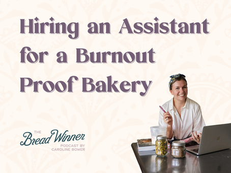 Hiring an Assistant for a Burnout Proof Bakery | Episode 111