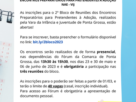 ABERTAS AS INSCRIÇÕES PARA O 2º BLOCO DE REUNIÕES DOS ENCONTROS PARA PRETENDENTES À ADOÇÃO 