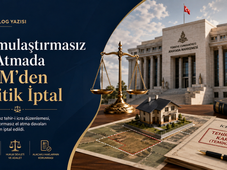 Kamulaştırmasız El Atmada AYM’den Kritik İptal: İdarenin Teminatsız Tehir-i İcra Ayrıcalığına Mülkiyet Hakkı Sınırı