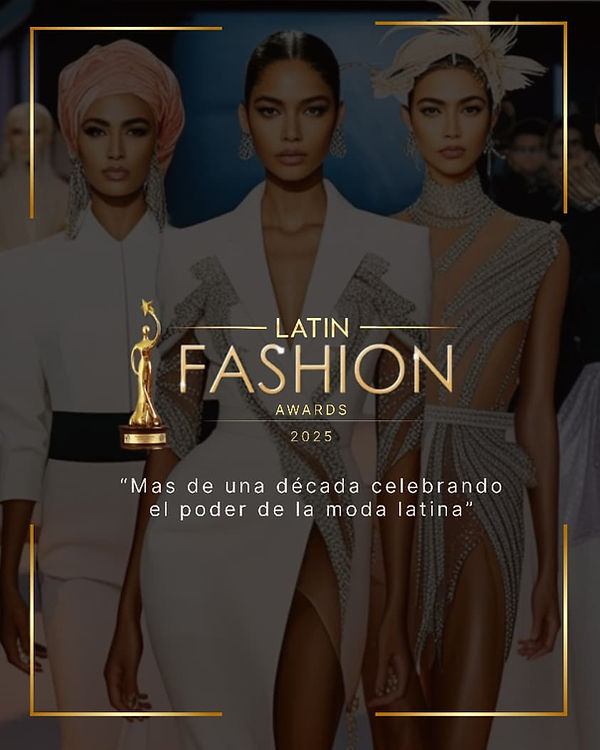 Latin Fashion Awards Nominee anounce soon.jpeg
