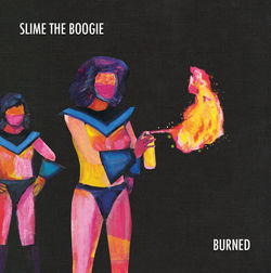 SLIME THE BOOGIE "BURNED" COVER