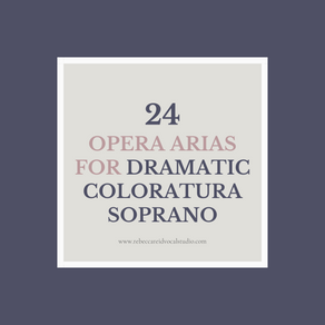 #129: 24 Opera Arias for Dramatic Coloratura Soprano