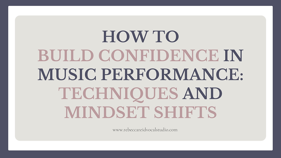 How to Build Confidence in Music Performance: Techniques and Mindset Shifts - Rebecca Reid Vocal Studio