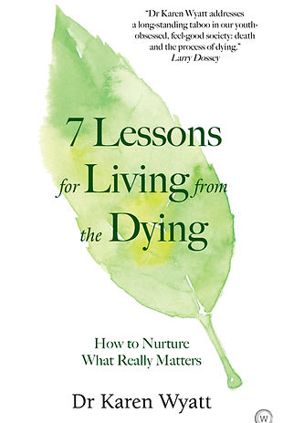 7 lessons for Living from the Dying_WEL_PB.jpg