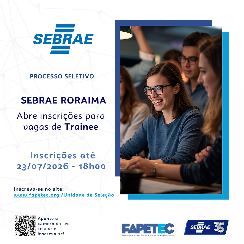 SEBRAE RORAIMA abre inscrições para vagas de TRAINEE