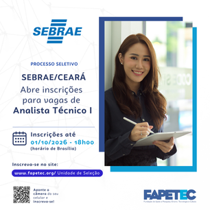 SEBRAE CEARÁ ABRE PROCESSO SELETIVO PARA ANALISTA TÉCNICO I